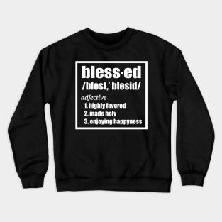 Blessed Highly Favored Made Holy Design Crewneck Sweatshirt